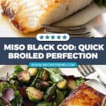 Easy Broiled Miso-Marinated Black Cod Recipe